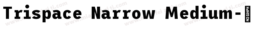 Trispace Narrow Medium字体转换